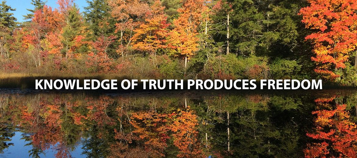 Knowledge Of Truth Produces Freedom