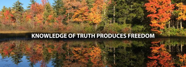 Knowledge Of Truth Produces Freedom